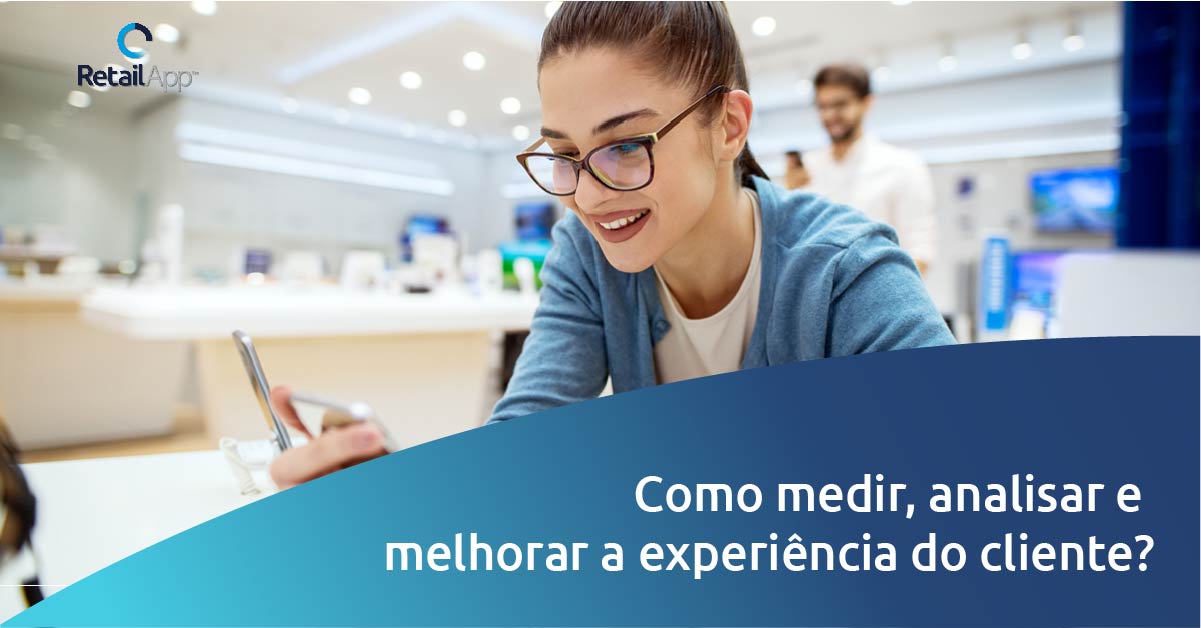 RetailApp - Como medir, analisar e melhorar a experiencia do cliente