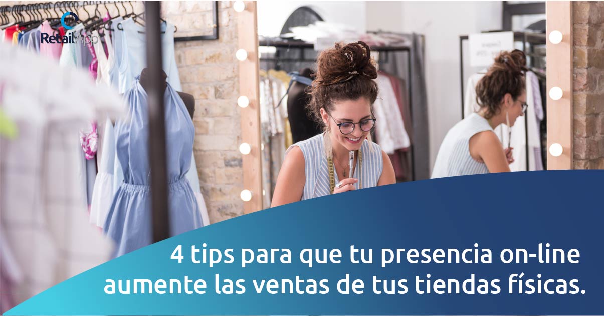 RetailApp - 4 Tips para que tu presencia on-line aumente las ventas de tus tiendas físicas