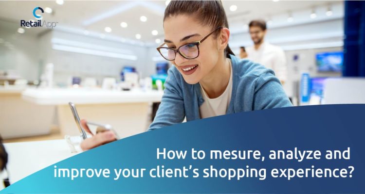 RetailApp - How to mesure, analyze and improve your clients shopping experience