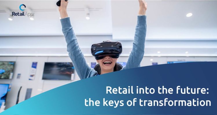 RetailApp - Retail into the furure the keys of transformation