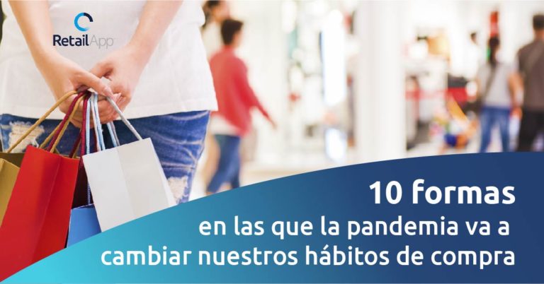 RetailApp - 10 formas en las que la pandemia va a cambiar nuestros hábitos de compra