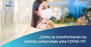 RetailApp - ¿Cómo se transformarán los centros comerciales por el COVID-19?