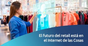 RetailApp - El futuro del retail está en el Internet de las Cosas