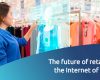 The future of retail is in the Internet of Things - RetailApp