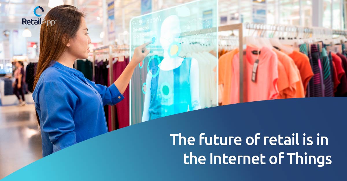 The future of retail is in the Internet of Things - RetailApp